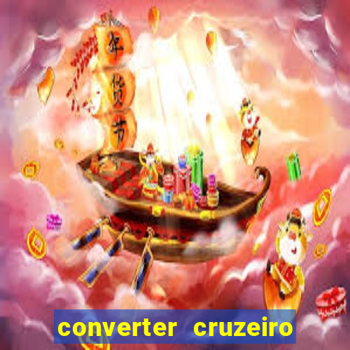 converter cruzeiro para real